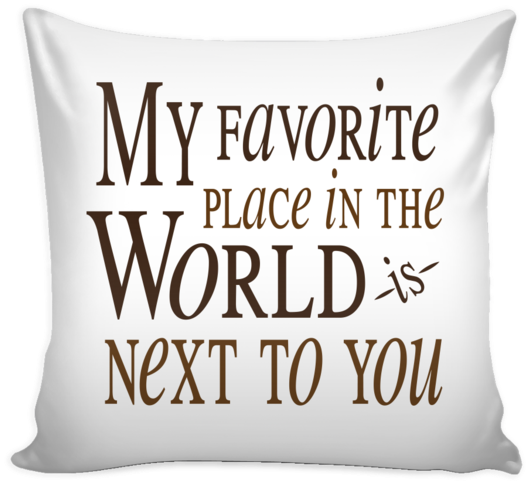 'my Favorite Place In The World Is Next To You' Love - Love Quotes On Pillow Clipart (600x600), Png Download