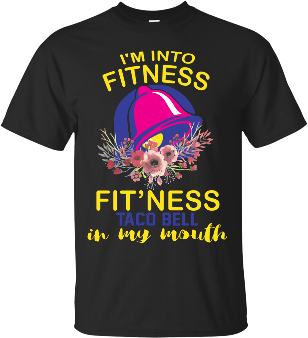 I'm Into Fitness Fit'ness Taco Bell In My Mouth Shirt - Active Shirt Clipart (1155x1155), Png Download