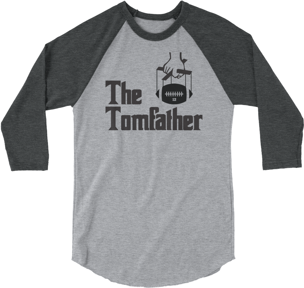 The Tomfather 3/4 Sleeve Raglan Shirt For Tom Brady - Funny Patriots Shirt Clipart (1000x1000), Png Download