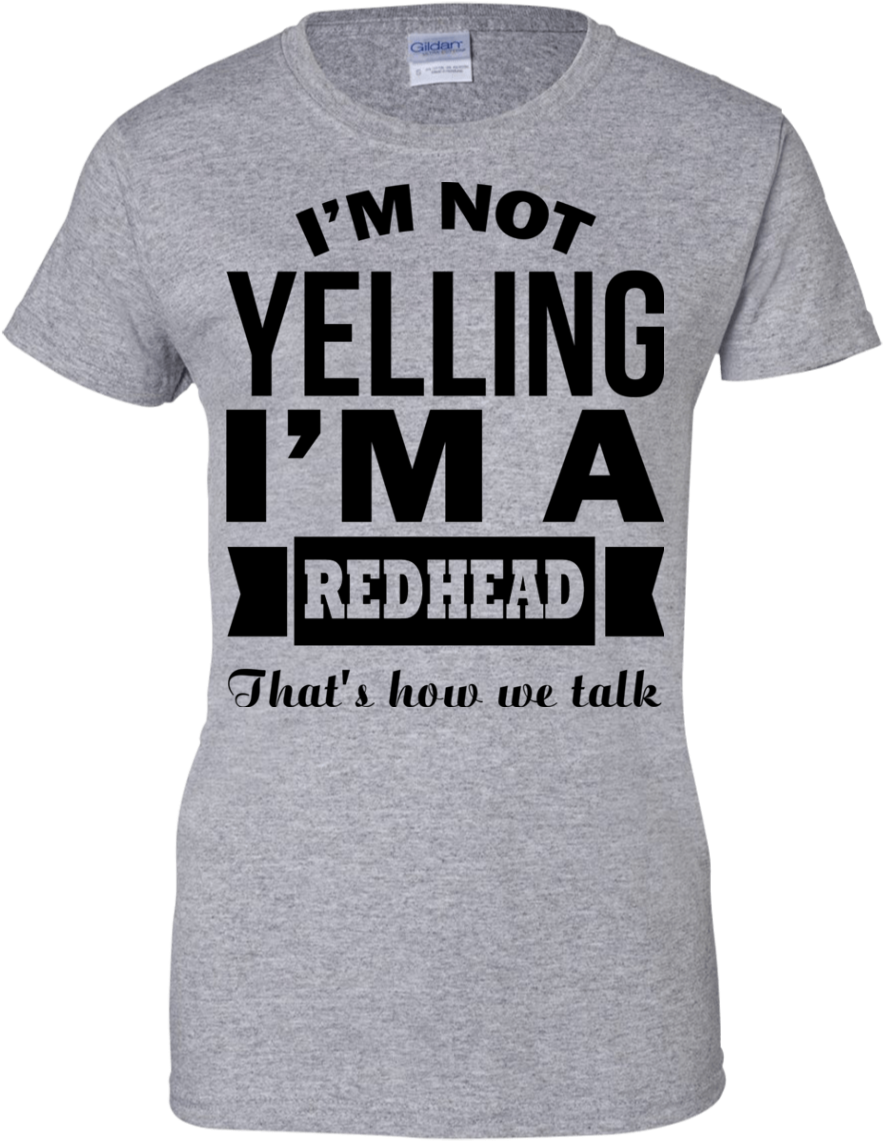 I'm Not Yelling I'm A Redhead That's How We Talk Clipart (1155x1155), Png Download