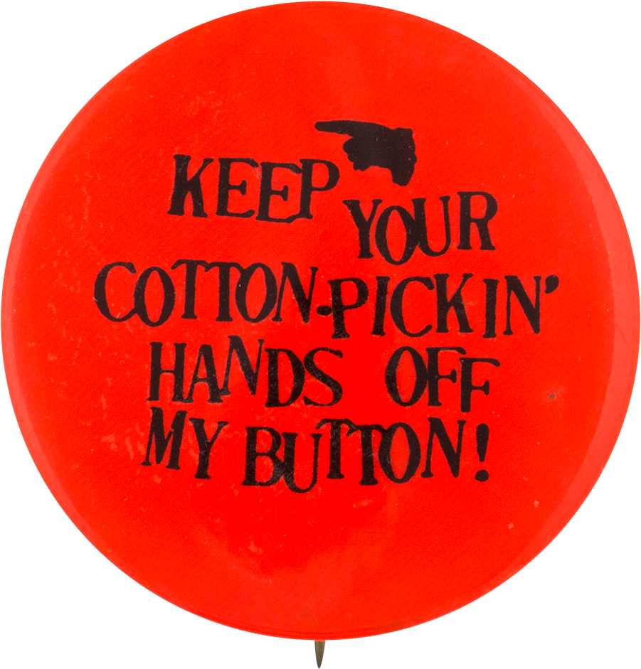 Cotton-pickin Hands Off Self Referential Button Museum Clipart (901x941), Png Download