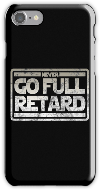 Never Go Full Retard By Alpha-attire - Mobile Phone Case Clipart (500x667), Png Download