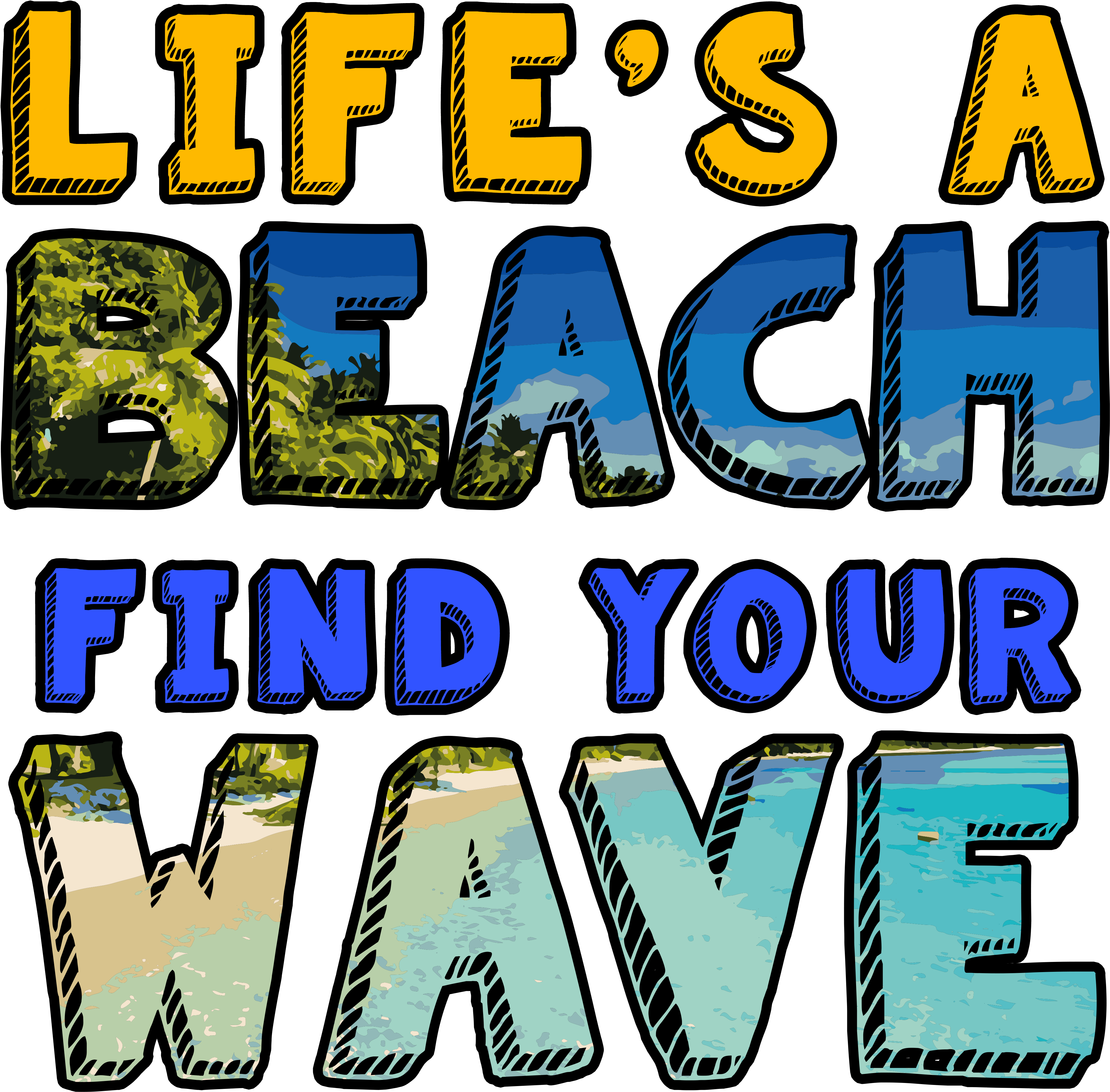 Life's A Beach Find Your Waves Clipart (5400x4000), Png Download