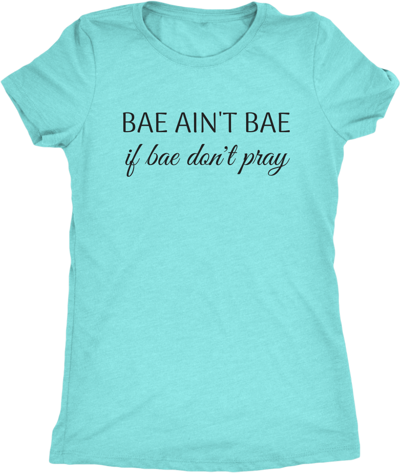 Bae Ain't Bae If Bae Don't Pray Triblend - T-shirt Clipart (1024x1024), Png Download