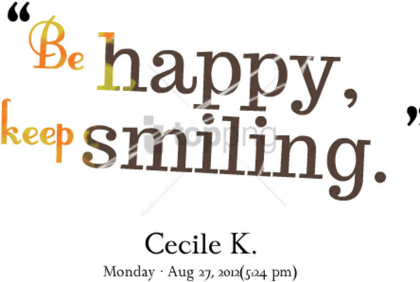 Free Png Download Keep Smiling And Be Happy Quotes - Happy And Keep Smiling Clipart (850x571), Png Download