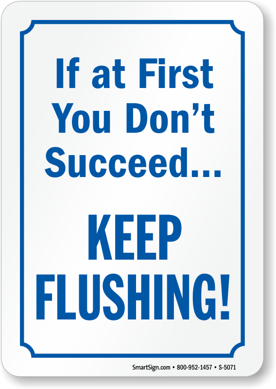 If At First You Don't Succeed Keep Flushing Restroom - Printing Clipart (568x800), Png Download