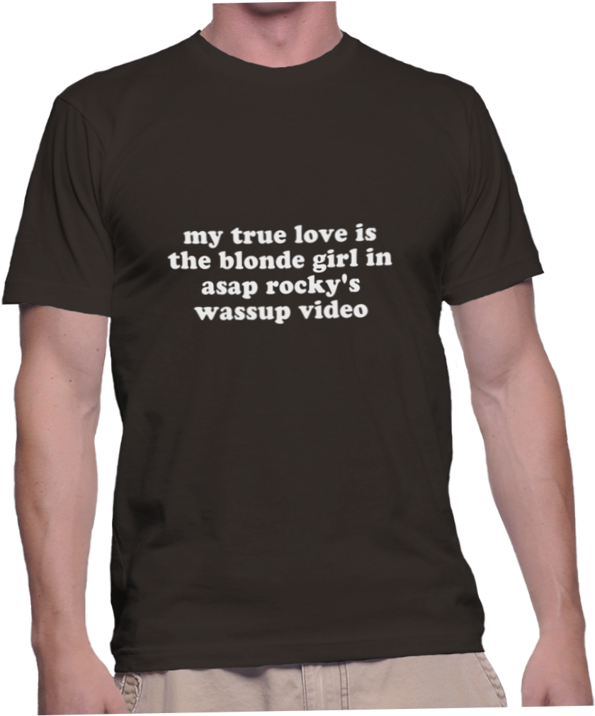 My True Love Is The Blonde Girl In Asap Rocky's Wassup - Gildan Premium Cotton T Shirt Black Clipart (1038x1018), Png Download