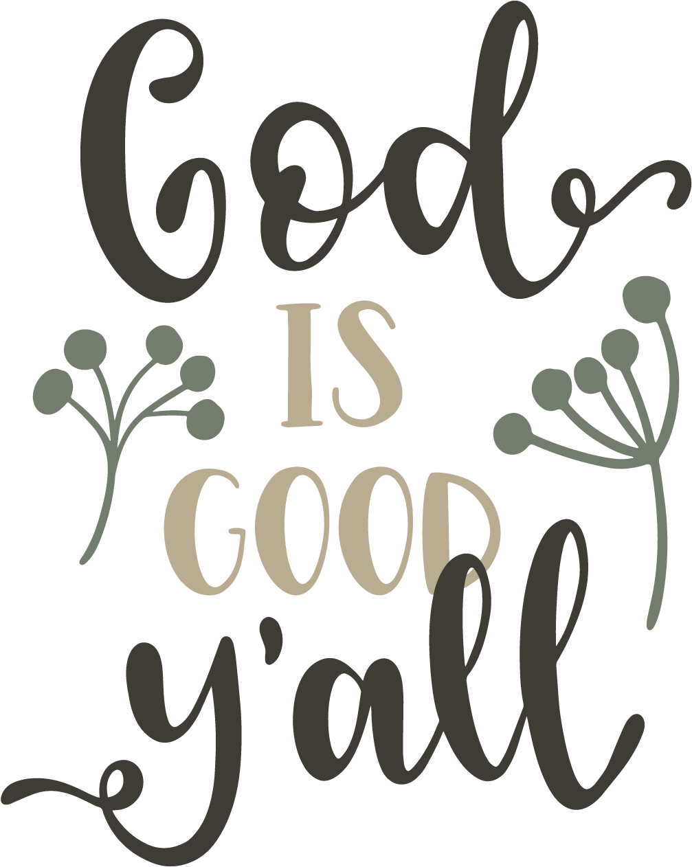 Stock Faith Svg Calligraphy - God Is Good Y All Png Clipart (1801x1800), Png Download