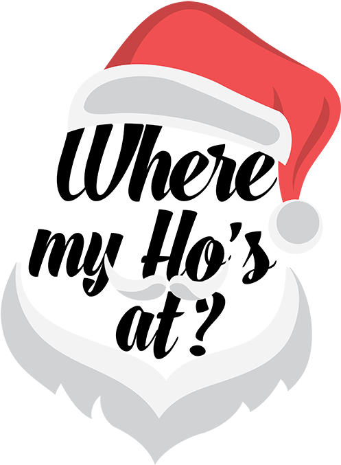 Where My Ho's At - Santa Where My Hos Clipart (630x720), Png Download
