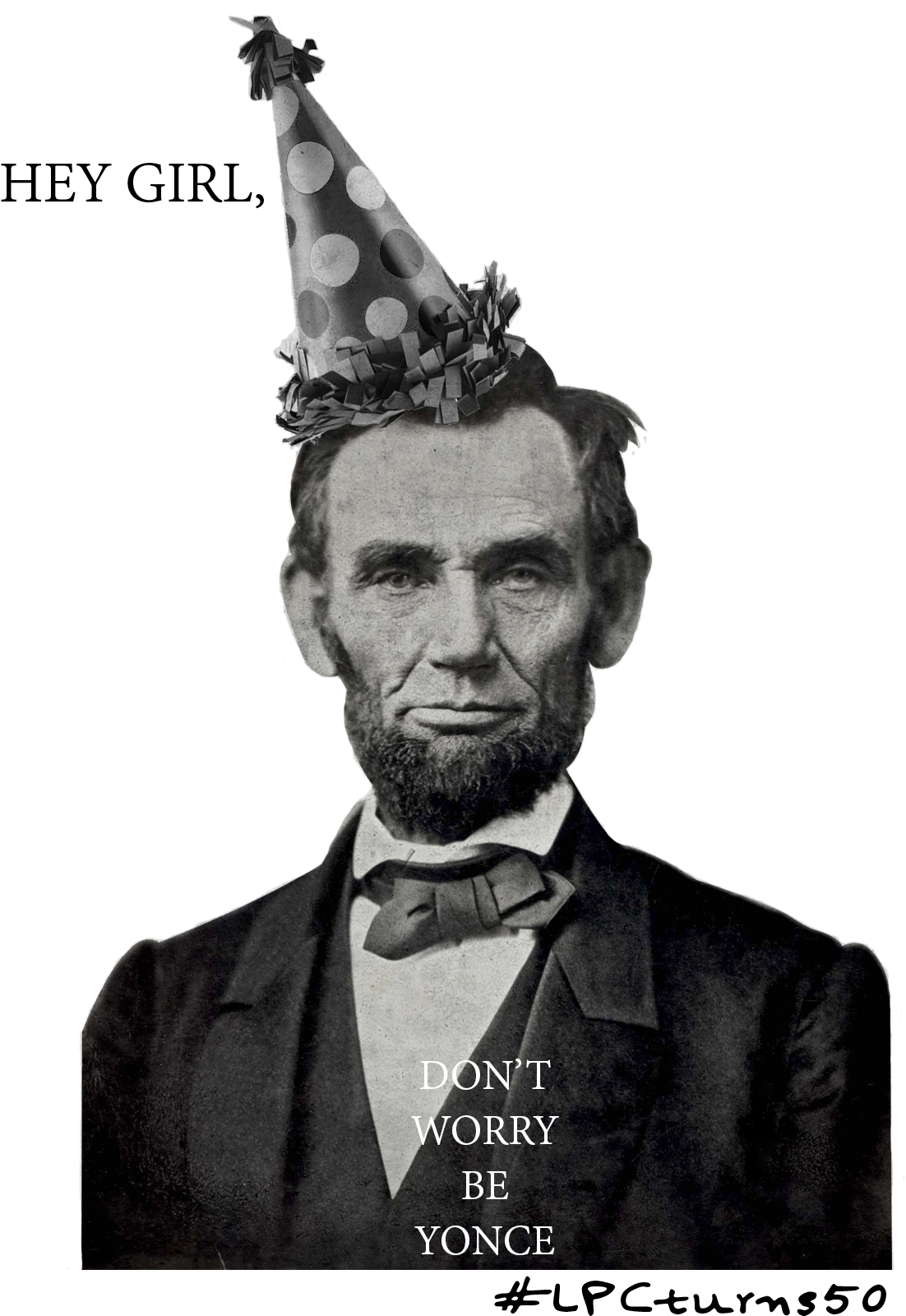 "hey Girldon't Worry And Be Yonce - Abraham Lincoln Clipart (1332x1644), Png Download