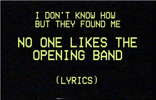Nobody Likes The Opening Band Uploaded By Rileywall2005 - Frases De Animo Clipart (500x500), Png Download