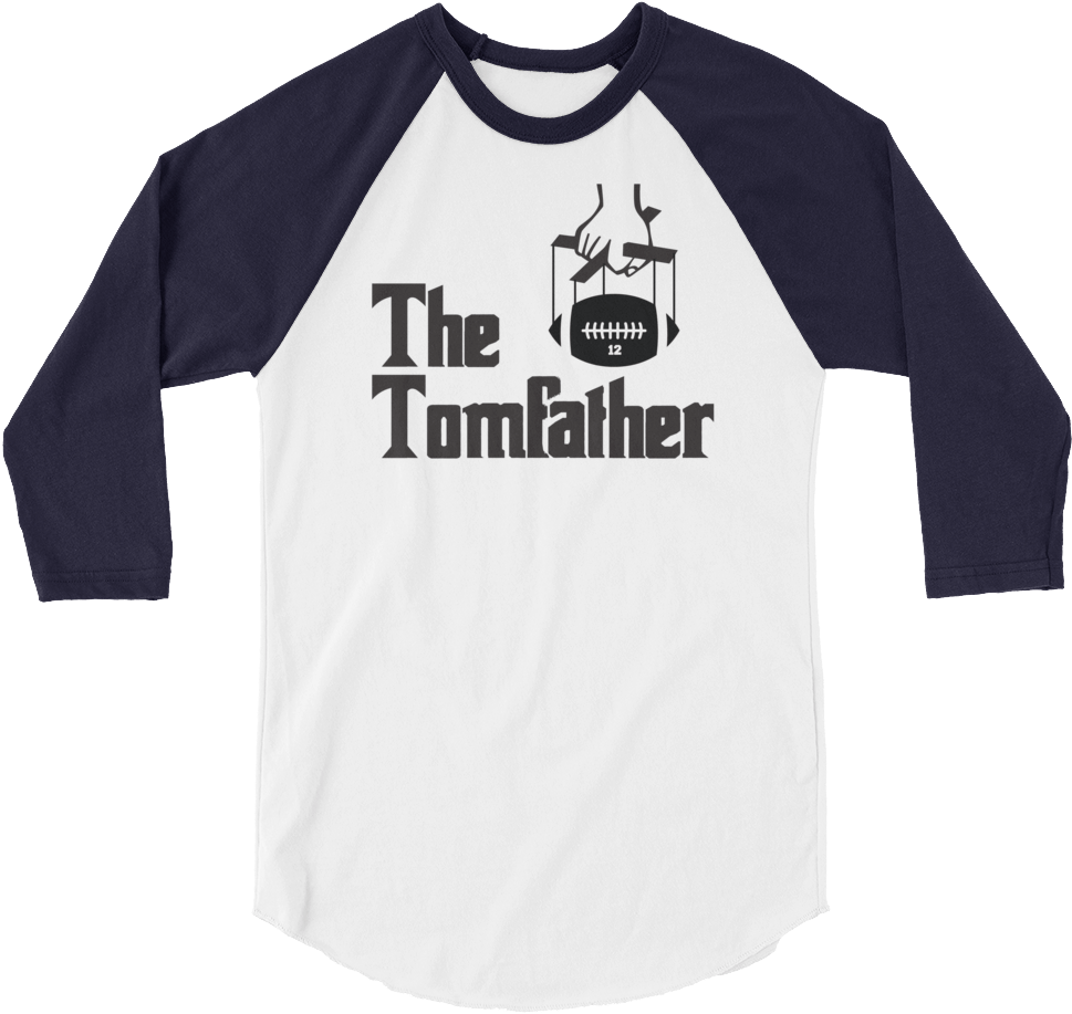 The Tomfather 3/4 Sleeve Raglan Shirt For Tom Brady - That's Why We Drink Merch Clipart (1000x1000), Png Download
