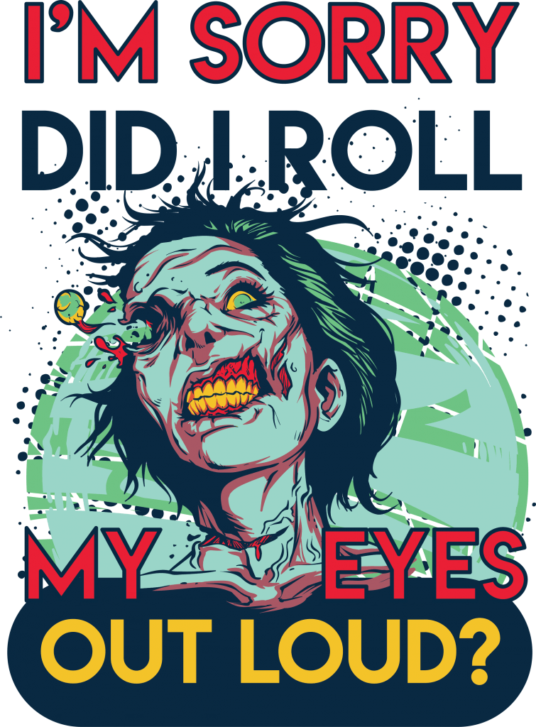 I'm Sorry Did I Roll My Eyes Out Loud Buy T Shirt Design - Poster Clipart (755x1024), Png Download