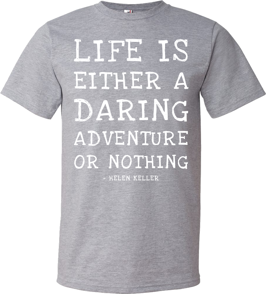 Life Is Either A Daring Adventure, Or Nothing Helen - Live Your Life Shirt Clipart (1075x1075), Png Download