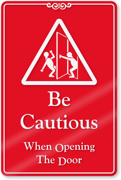 Be Cautious, When Opening The Door Wall Sign - Cctv In Operation Signs Clipart (422x800), Png Download