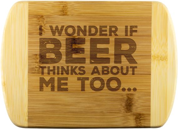I Wonder If Beer Thinks About Me Too Round Edge Wooden - Cutting Board Clipart (600x600), Png Download
