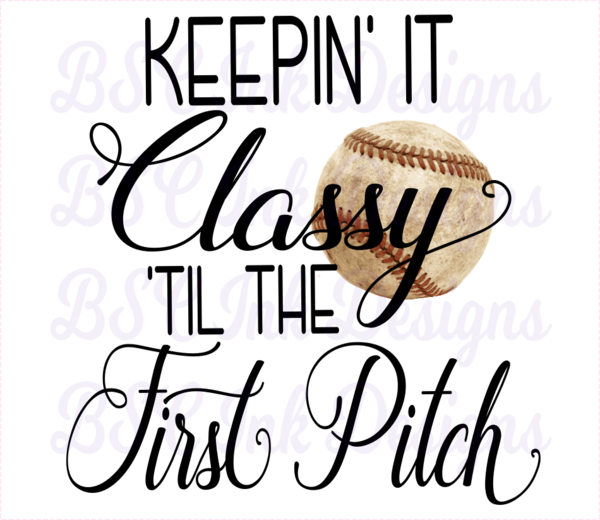 Keepin' It Classy 'til The First Pitch Digital Download, - Calligraphy Clipart (600x520), Png Download