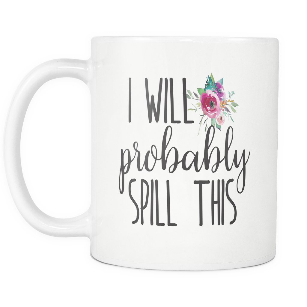 I Will Probably Spill This Coffee Mug - Coffee Cup Clipart (1024x1024), Png Download