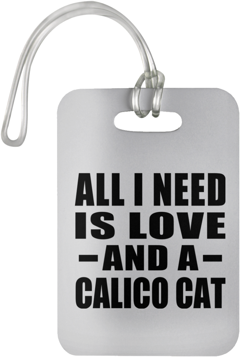 All I Need Is Love And A Calico Cat - All You Need Is Now Clipart (1155x1155), Png Download