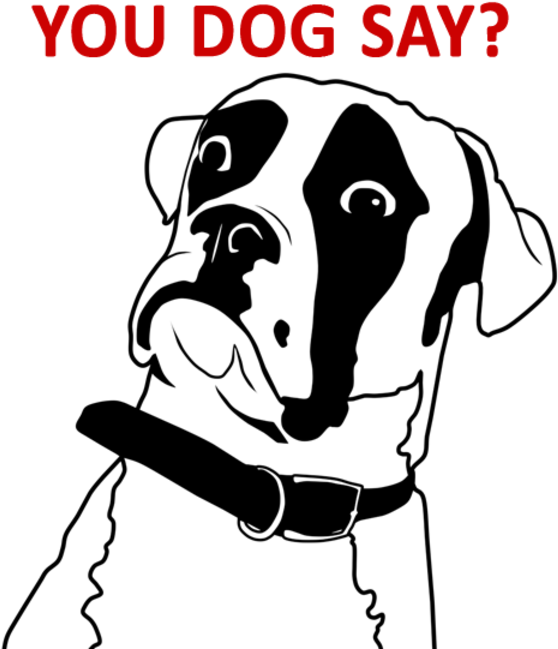 You Dog Say - You Don T Say Dog Clipart (600x701), Png Download
