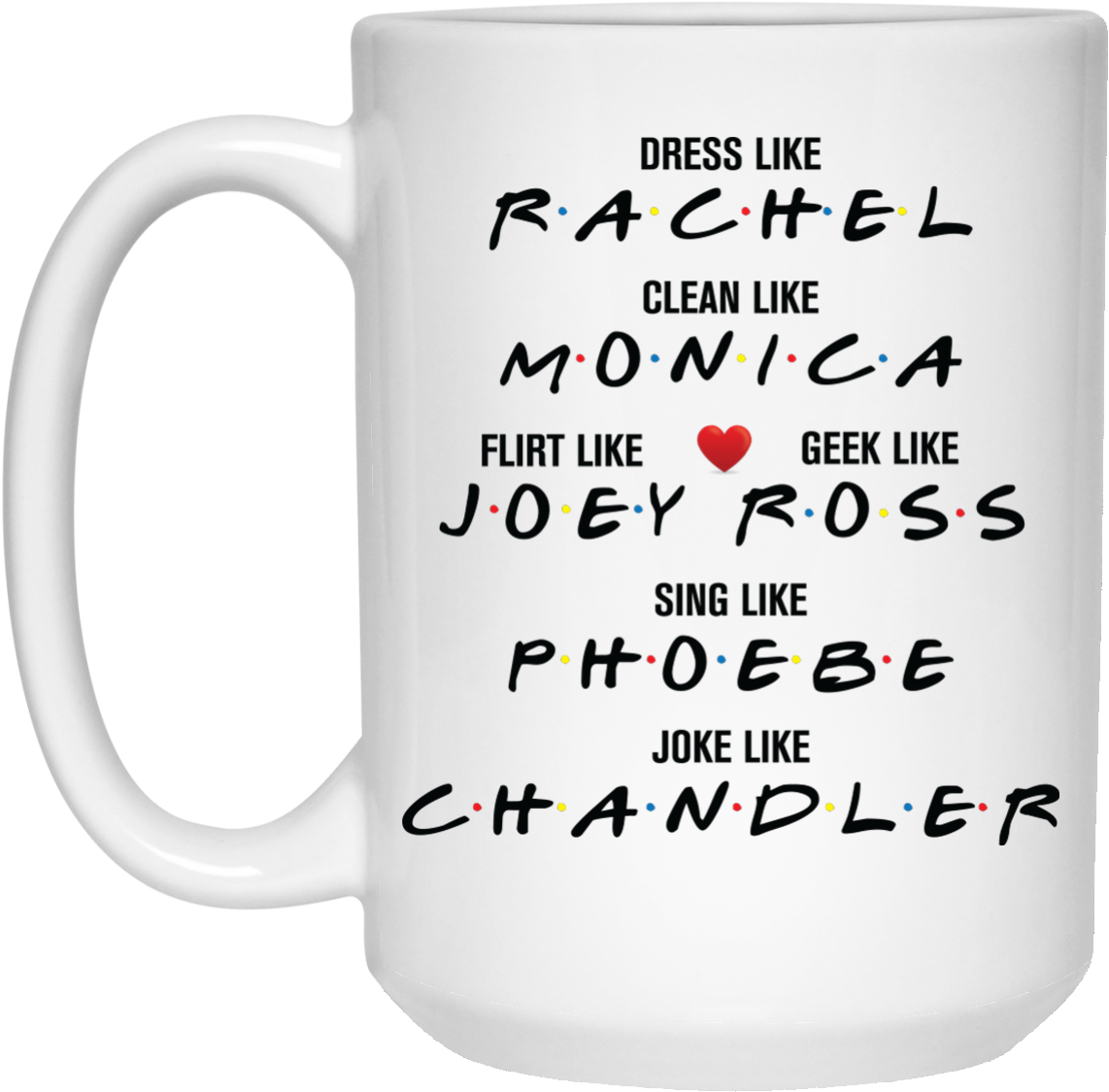 Dress Like Rachel Lean Like Monica Flirt Like Joey - Jack And Sally Coffee Mug Clipart (1155x1155), Png Download