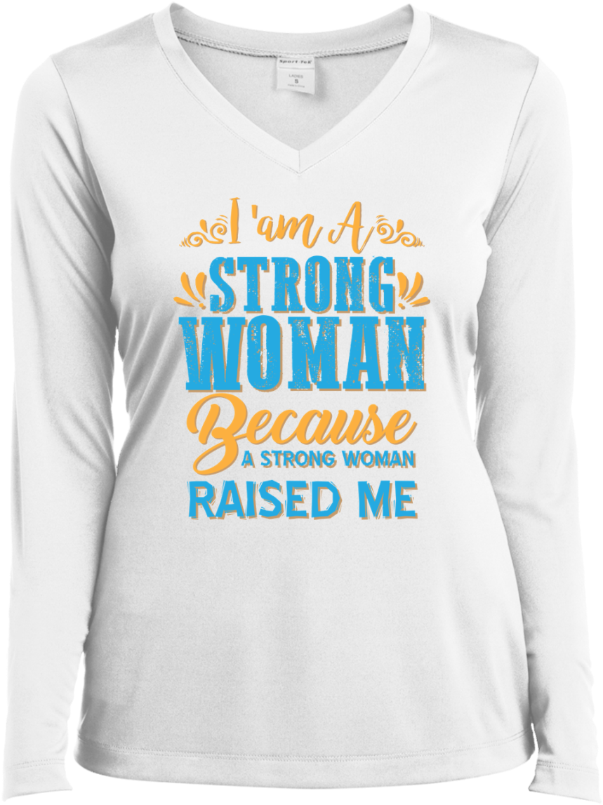 "i Am A Strong Women Because A Strong Women Raised - Long-sleeved T-shirt Clipart (859x1147), Png Download