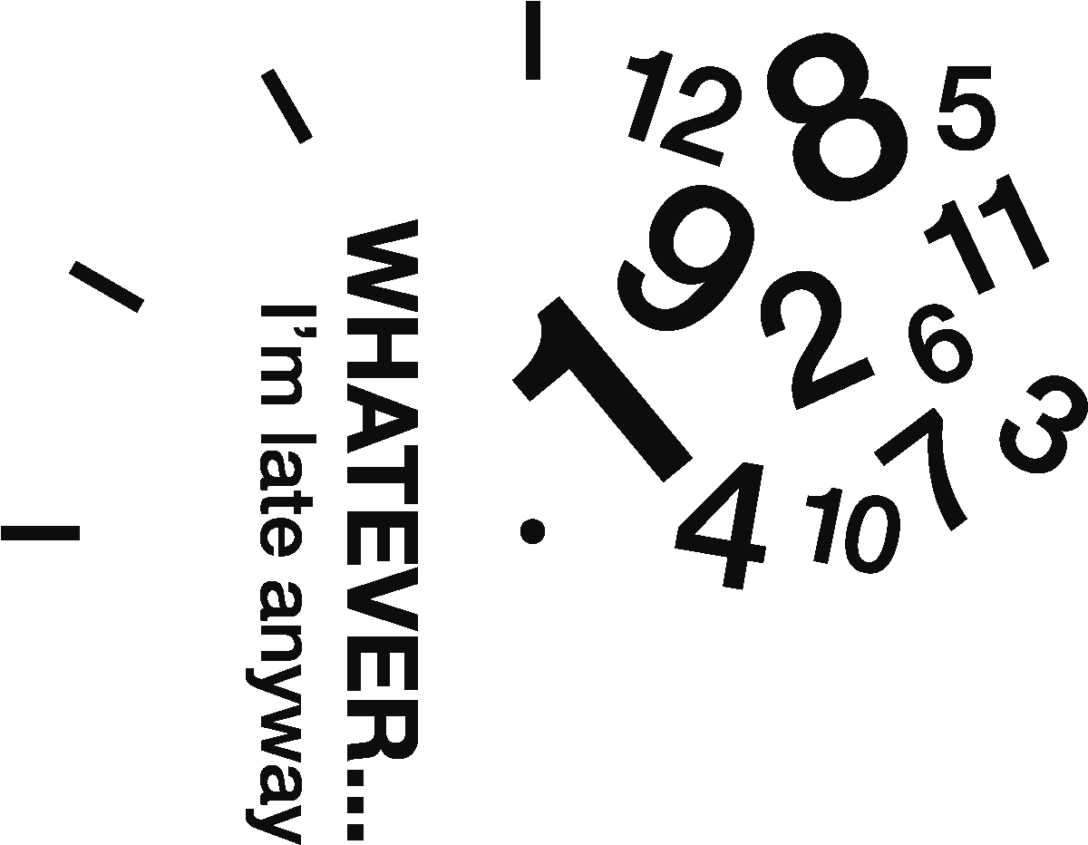 Sticker Horloge Whatever Im Late Anyway Ambiance Sticker - Whatever I M Late Anyway Clipart (1200x1200), Png Download