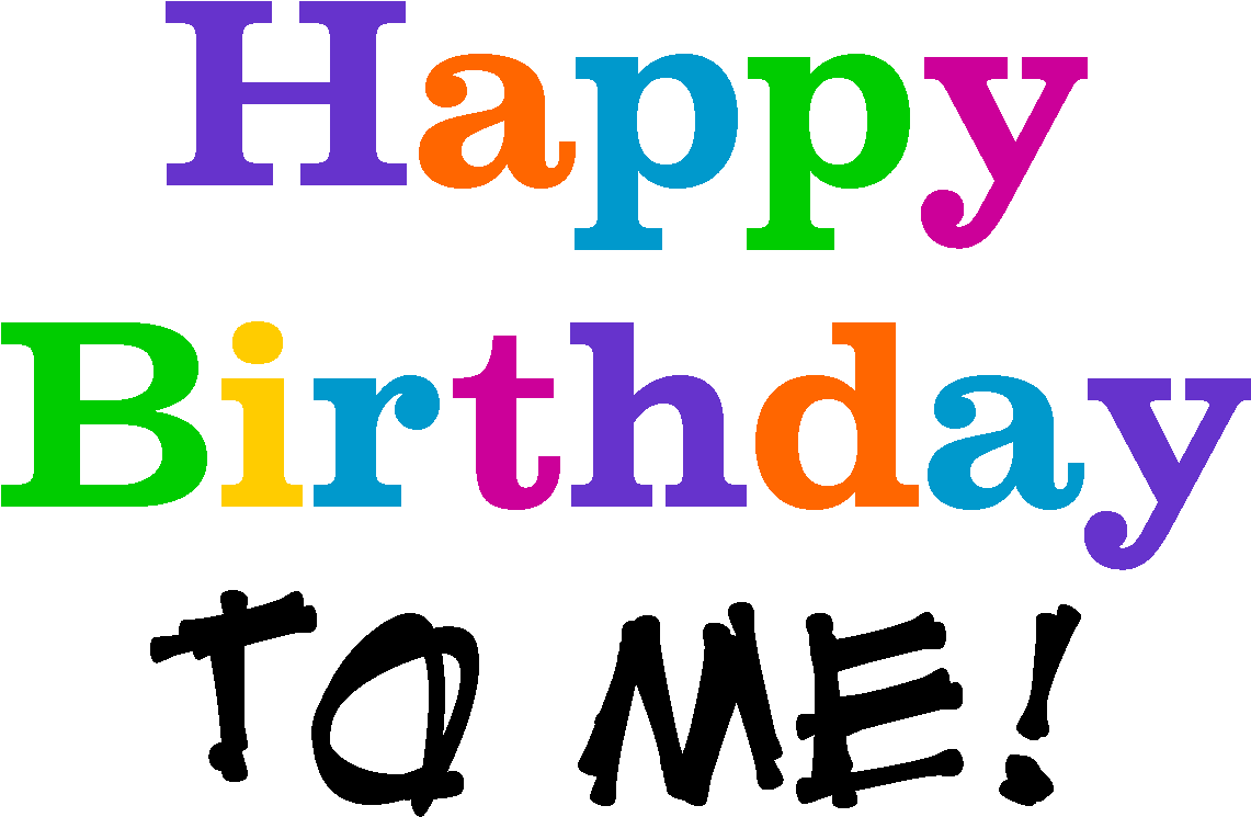 Never Too Old To Be The Birthday Girl Happy Birthday To Me Png Clipart Large Size Png Image Pikpng