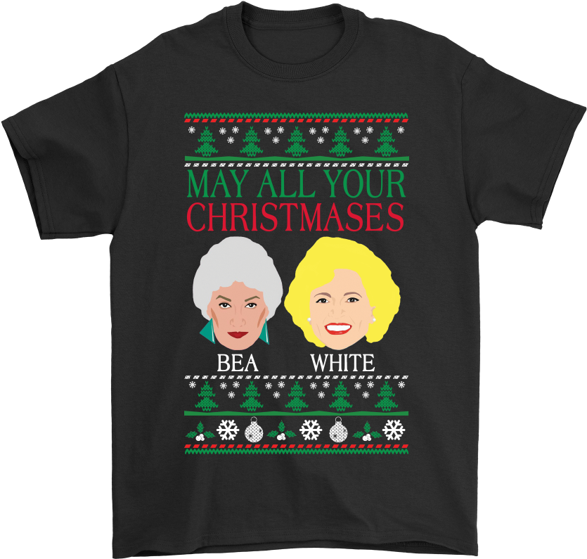 May All Your Christmases Bea White Golden Girls Shirts - After All This Time Always T Shirt Clipart (835x795), Png Download