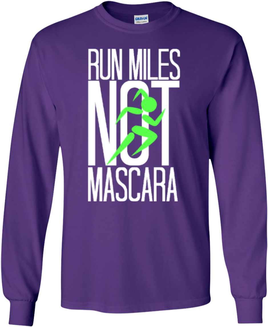 Run Miles Not Mascara Unisex Long Sleeve T-shirt - Loving Memory T Shirts Clipart (1155x1155), Png Download