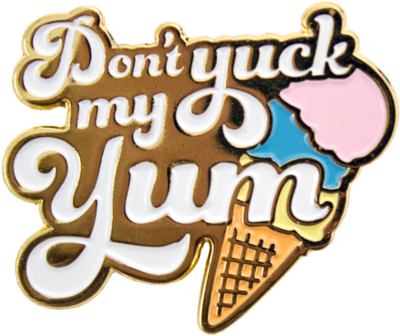 Don't Yuck My Yum Enamel Pin - Ice Cream Clipart (600x600), Png Download
