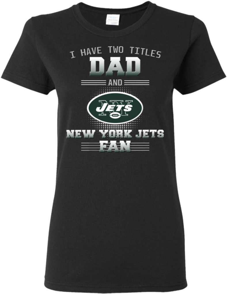 I Have Two Titles Dad And New York Jets Fan T Shirts - Logos And Uniforms Of The New York Jets Clipart (1024x1024), Png Download