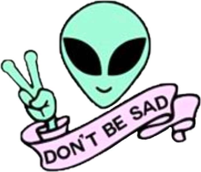 Alien Clipart Png - Alien Don T Be Sad Transparent Png (702x601), Png Download