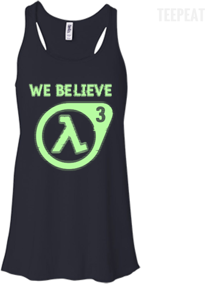 Half Life 3 We Believe Ladies Tee Apparel Teepeat - After God Made Me He Said Ta Da Unicorn Clipart (833x1152), Png Download