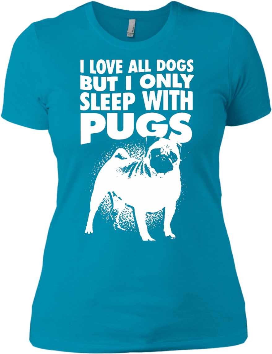 I Love All Dogs Only Sleep With Pugs Ladies Tshirt - Pug Clipart (879x1144), Png Download