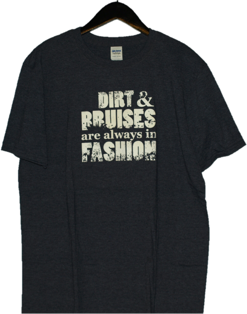 "dirt & Bruises Are Always In Fashion" - Active Shirt Clipart (806x1025), Png Download