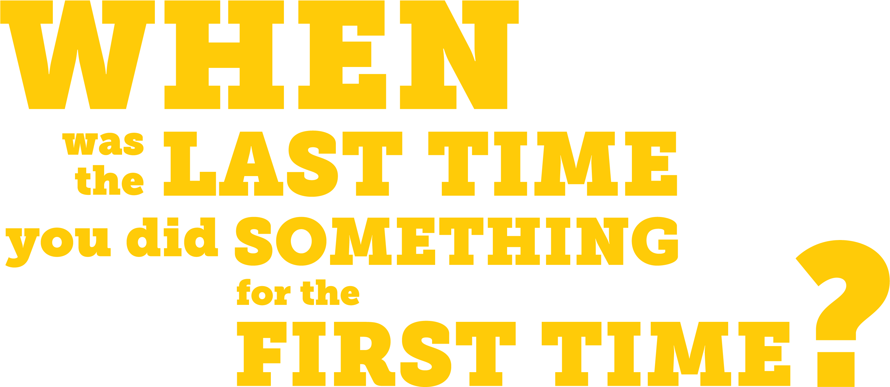 When Was The Last Time You Did Something For The First - Amber Clipart (3001x1380), Png Download