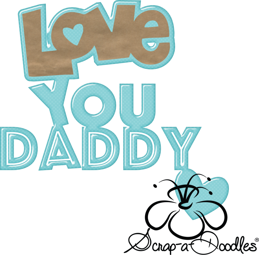 Doodles Cutting File Daddy - Transparent I Love You Daddy Clipart (852x841), Png Download