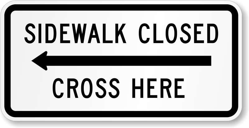 Sidewalk Closed, Cross Here Road Traffic Sign - Sign Clipart (800x412), Png Download