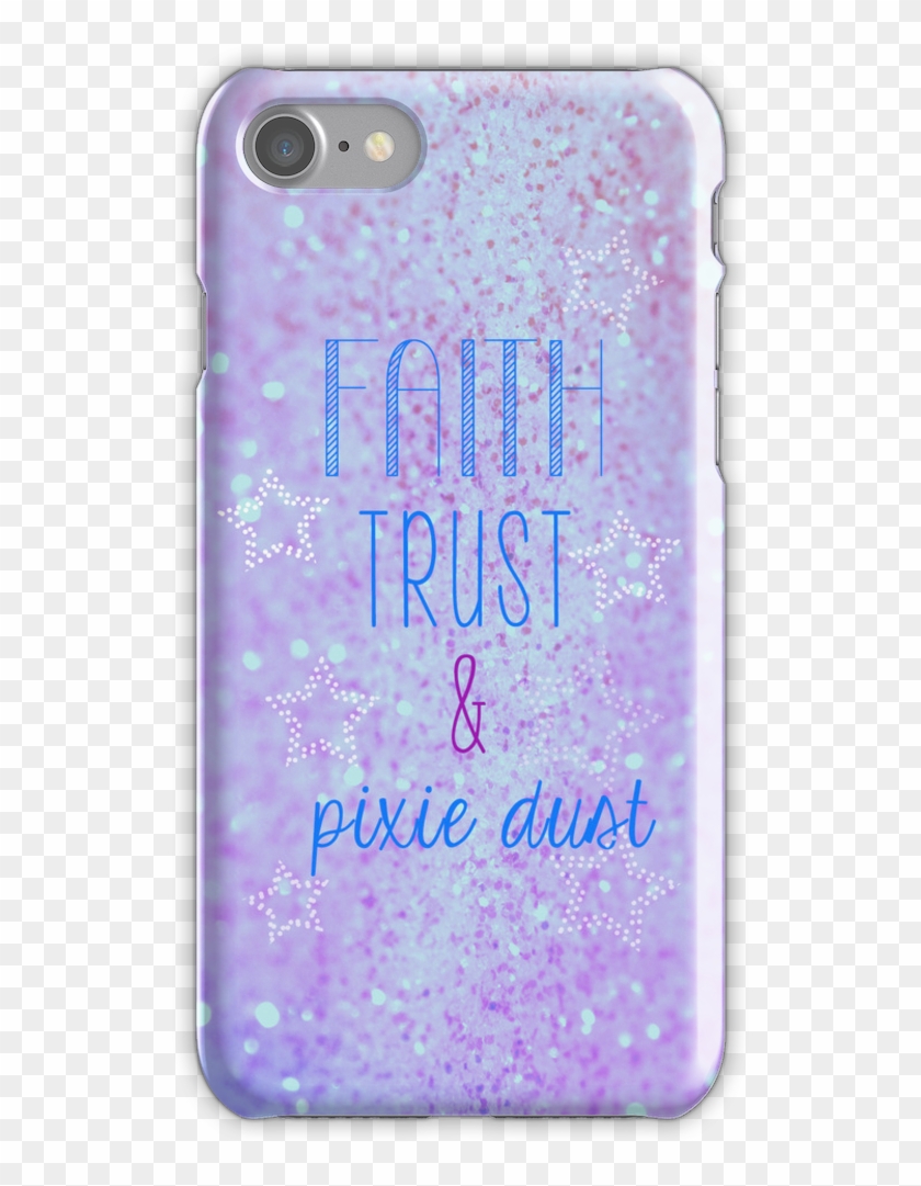Faith, Trust & Pixie Dust Iphone 7 Snap Case - Aesthetic Phone Cases Png Clipart
