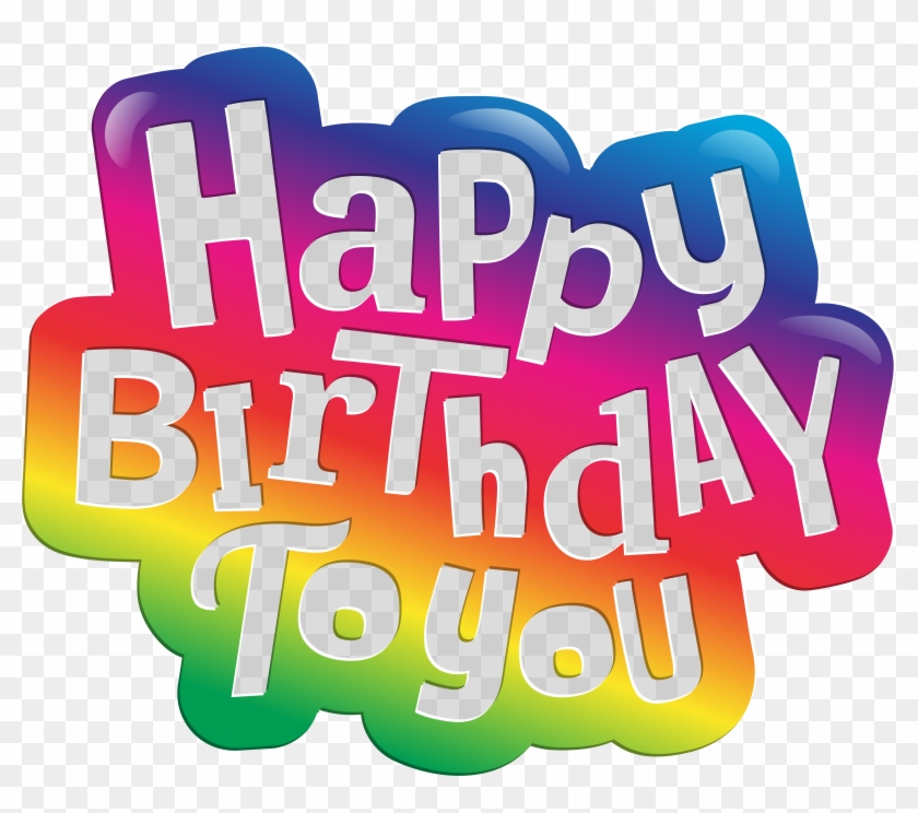 Happy Birthday To You Clip Art Png Image Transparent Png