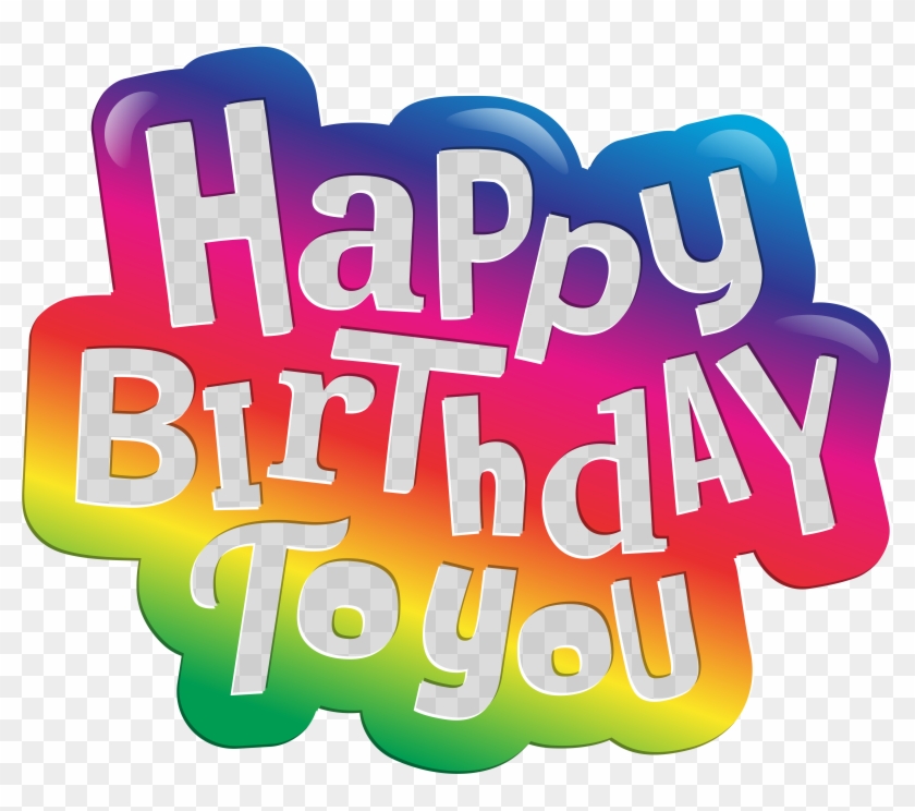 Happy Birthday To You Clip Art Png Image Transparent Png #1229221