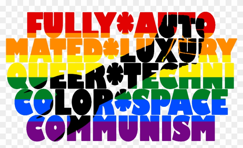Fully Automated Luxury Queer Space Communism , Png - Fully Automated Luxury Queer Space Communism Clipart