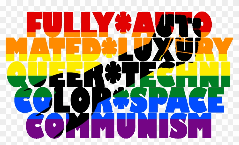 Fully Automated Luxury Queer Space Communism , Png - Fully Automated Luxury Queer Space Communism Clipart #1242062