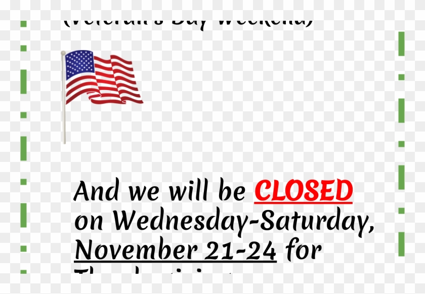 Open For Veteran's Day Weekend & Closed For Thanksgiving - Flag Of The United States Clipart #1250941