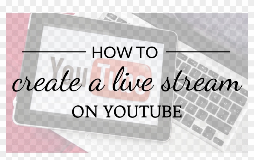 How To Create Live Streaming On Youtube Step By Step - Utility Software Clipart #1272138