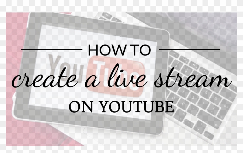 How To Create Live Streaming On Youtube Step By Step - Utility Software Clipart