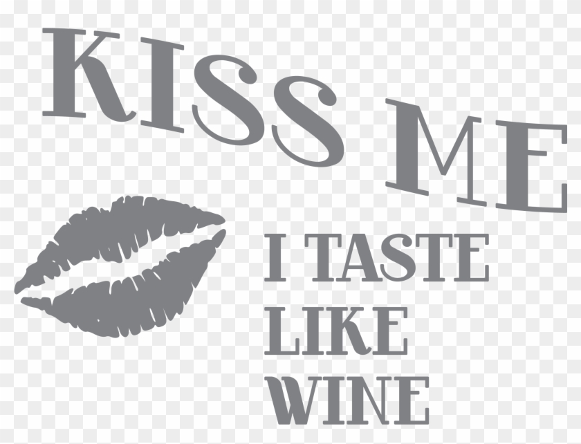 Kiss Me I Taste Like Wine Glass - Lips Clip Art - Png Download