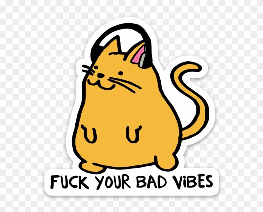 Fuck Your Bad Vibes Cool Cat Sticker - Transparent Fuck Sticker Clipart