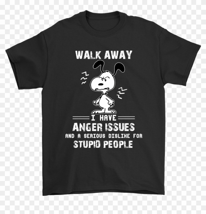 Walk Away I Have Anger Issues For Stupid People Snoopy - Science Is Like Magic But Real T Shirt Clipart #130836
